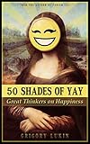 50 shades of yay: great thinkers on happiness