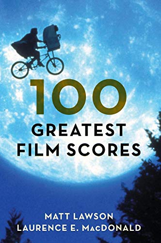 100 Greatest Film Scores by Matt Lawson, Laurence MacDonald