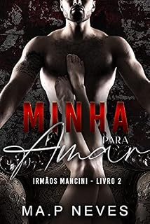 Livro Minha Para Amar: Irmãos Mancini - Livro 02