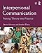 Interpersonal Communication: Putting Theory Into Practice