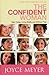 The Confident Woman: Start Today Living Boldly and Without Fear