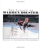 The Legacy Of Warren Bolster: Master Of Skateboard Photography: 1 by Warren Bolster