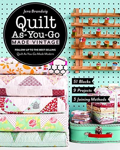 Quilt As-You-Go Made Vintage: 51 Blocks, 9 Projects, 3 Joining Methods