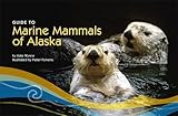 Guide to Marine Mammals of Alaska, Wynne, Kate, 1566121213
