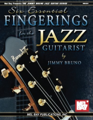 Mel Bay Six Essential Fingerings for the Jazz Guitarist (The Jimmy Bruno Jazz Guitar Series)