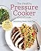 The Healthy Pressure Cooker Cookbook: Nourishing Meals Made Fast by 