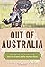 Out of Australia: Aborigines, the Dreamtime, and the Dawn of the Human Race
