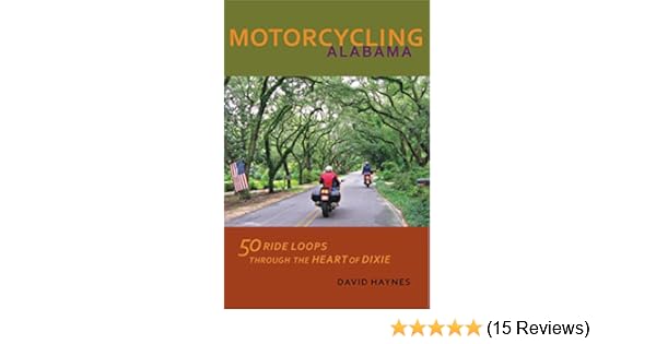Motorcycling Alabama 50 Ride Loops Through The Heart Of Dixie - 