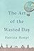 The Art of the Wasted Day