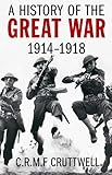 A History of the Great War: 1914-1918 by C.R.M.F. Cruttwell