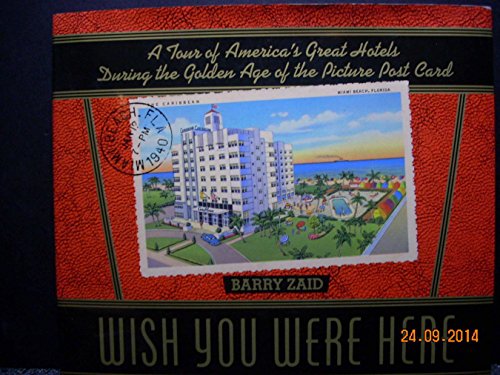 Wish You Were Here: A Tour of America's Great Hotels During the Golden Age of the Picture Post Card