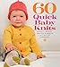 60 Quick Baby Knits: Blankets, Booties, Sweaters & More in Cascade 220TM Superwash (60 Quick Knits Collection) by Sixth&Spring Books