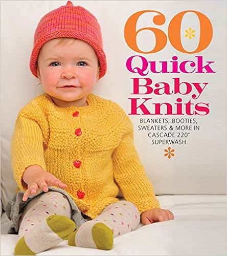 60 Quick Baby Knits: Blankets, Booties, Sweaters & More in Cascade 220Â™ Superwash (60 Quick Knits Collection)