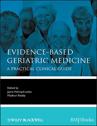 Evidence-Based Geriatric Medicine: A Practical Clinical Guide (Evidence-Based Medicine Book 82)