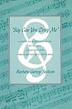 Say Can You Deny Me : A Guide to Surviving Music by Women from the 16th Through the 18th Centuries, Jackson, Barbara G., 1557283036