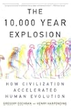 The 10,000 Year Explosion: How Civilization Accelerated Human Evolution