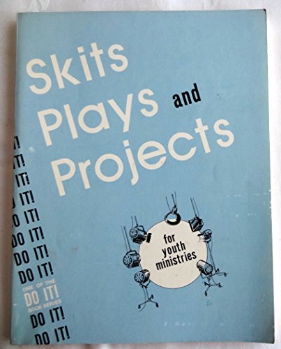 Skits, Plays and Projects for Youth Ministries, One of the Do It! Book Series, 1975