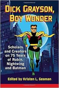 Amazon Com Dick Grayson Boy Wonder Scholars And