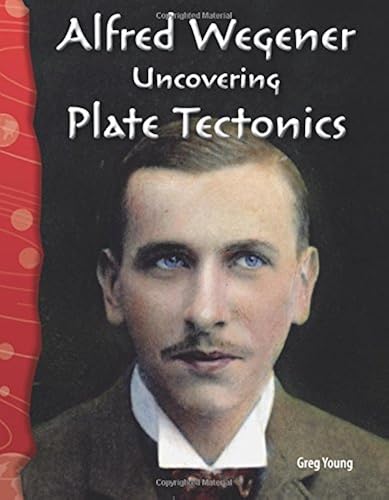Download Alfred Wegener: Uncovering Plate Tectonics (Science Readers) PDF