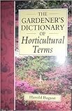 The Gardener's Dictionary of Horticultural Terms by