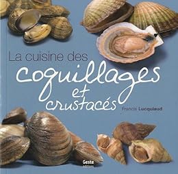 La  cuisine des coquillages et crustacés