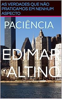 Livro AS VERDADES QUE NÃO PRATICAMOS EM NENHUM ASPECTO: PACIÊNCIA (AS VERDADES QUE NÃO PRATICAMOS EM NENHUM ASPCTO Livro 2)