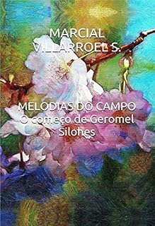 Livro MELODIAS DO CAMPO  O começo de Geromel Silohes