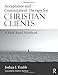 Acceptance and Commitment Therapy for Christian Clients: A Faith-Based Workbook