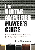 The Guitar Amplifier Player's Guide: An instruction and reference manual for musicians by Dave Zimmerman, Cecilia Bizzoco