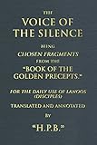 The Voice of the Silence: Chosen Fragments from the Book of the Golden Precepts by Helena Blavatsky