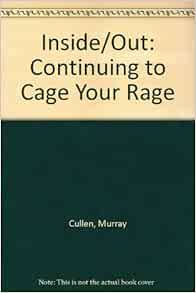 Inside Out: Continuing to Cage Your Rage: Cullen, Murray, Bradley ...
