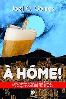 Livro À HÓME!: Um conto de andróides em Alfama, viagens no tempo, cerveja e arrotos em tascas