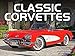 Classic Corvettes 2020 Wall Calendar by