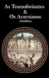 Livro As Tesmoforiantes & Os Acarnianos