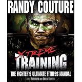 Xtreme Training: The Fighter's Ultimate Fitness Manual Original Edition by Couture, Randy, Freimuth, Lance, Krauss, Erich (20