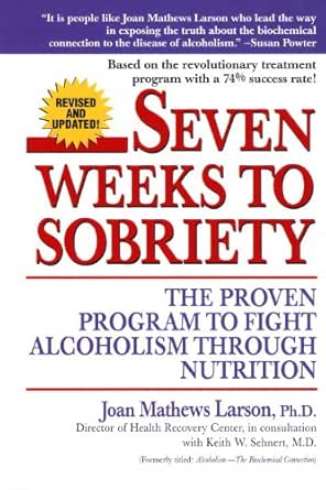 Seven Weeks To Sobriety The Proven Program To Fight Alcoholism Through Nutrition Kindle Edition By Larson Joan Mathews Health Fitness Dieting Kindle Ebooks Amazon Com