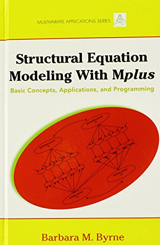Structural Equation Modeling with Mplus: Basic Concepts, Applications, and Programming (Multivariate Applications Series), by Barbara M. B
