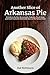Another Slice of Arkansas Pie: A Guide to the Best Restaurants, Bakeries, Truck Stops and Food Trucks for Delectable Bites in the Natural State - Book by Kat Robinson