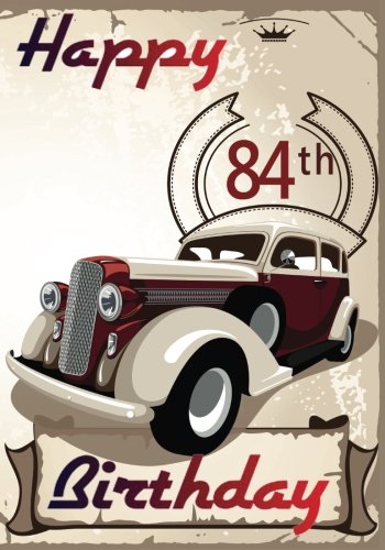 Download Happy 84th Birthday: Birthday Gifts For Men, Birthday Journal Notebook For 84 Year Old For Journaling & Doodling, 7 x 10, (Birthday Keepsake Book) Download Happy 84th Birthday: Birthday Gifts For Men, Birthday Journal Notebook For 84 Year Old For Journaling & Doodling, 7 x 10, (Birthday Keepsake Book)