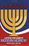 A Step by Step Guide to Modern Hebrew by Michael Rose;Ezri Uval