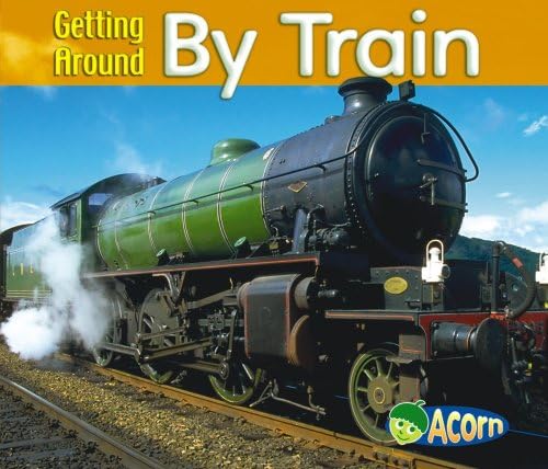 Getting Around by Train (Acorn: Getting Around) (Acorn: Getting Around) Hardcover – Import, 2006