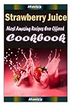 Strawberry Juice:Healthy and Easy Homemade for Your Best Friend by Heviz's