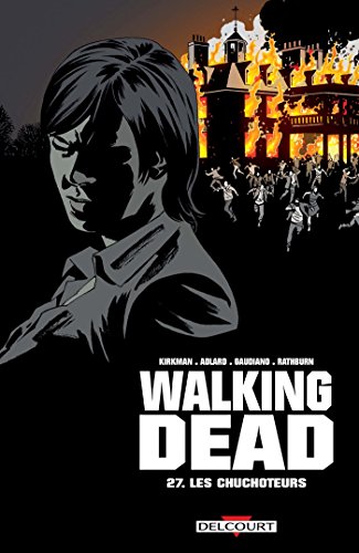 Walking Dead 27: Les Chuchoteurs (DEL.CONTREBANDE) (French Edition) by Robert Kirkman, Charlie Adlard, Stefano Gaudiano