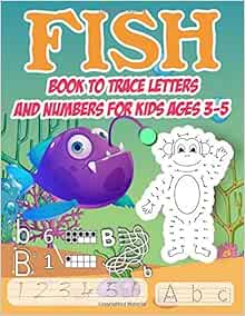 Fish Book to Trace Letters and Numbers for kids ages 3-5: Preschool