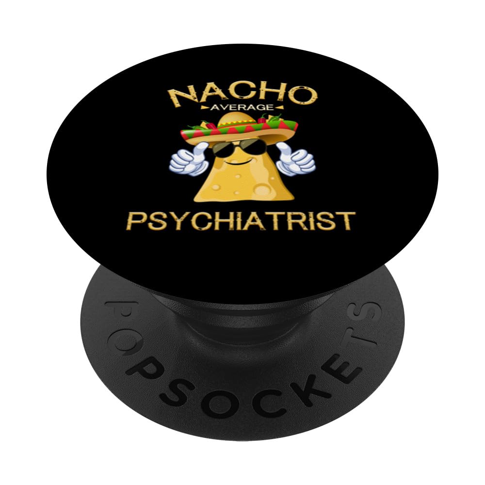 Nacho Average Psychiatrist Cinco De Mayo Mexican Fiesta PopSockets Swappable PopGrip