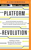 Platform Revolution: How Networked Markets Are Transforming the Economy--and How to Make Them Work for You