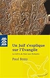 Un Juif s'explique sur l'Evangile : La Lettre de Paul aux Romains by 