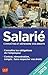 SALARIE CONNAITRE ET DEFENDRE VOS DROITS 2015 (GUIDE PRATIQUE POUR TOUS) by 
