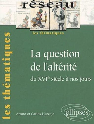 La  question de l'altérité du XVIe siècle à nos jours