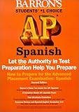 How to Prepare for the Advanced Placement Test : Spanish, Springer, Alice G., 0764170228